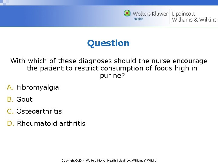 Question With which of these diagnoses should the nurse encourage the patient to restrict