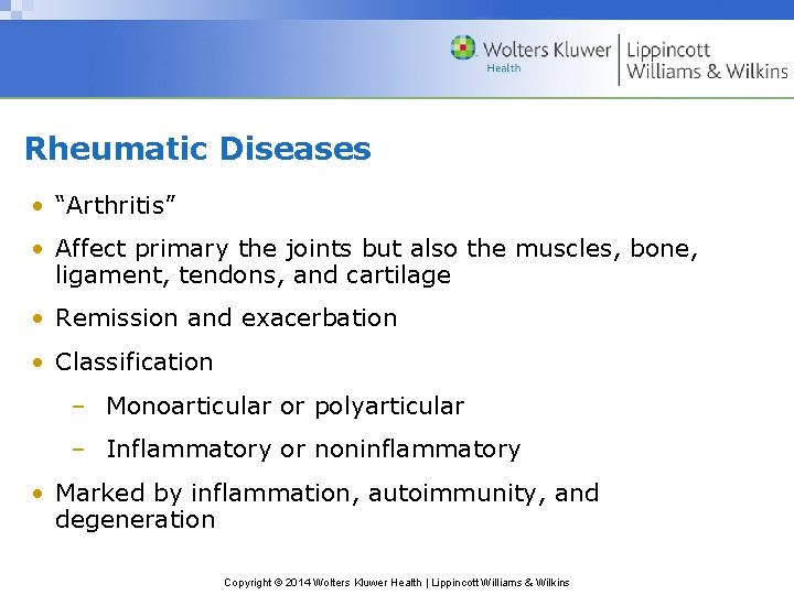 Rheumatic Diseases • “Arthritis” • Affect primary the joints but also the muscles, bone,