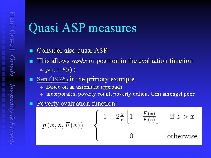 Frank Cowell: Oviedo – Inequality & Poverty Quasi ASP measures n n Consider also