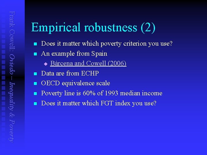 Frank Cowell: Oviedo – Inequality & Poverty Empirical robustness (2) n n n Does