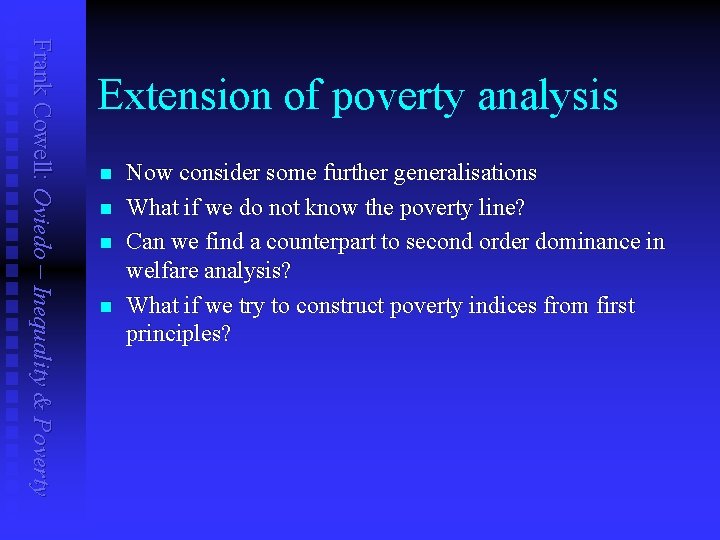 Frank Cowell: Oviedo – Inequality & Poverty Extension of poverty analysis n n Now