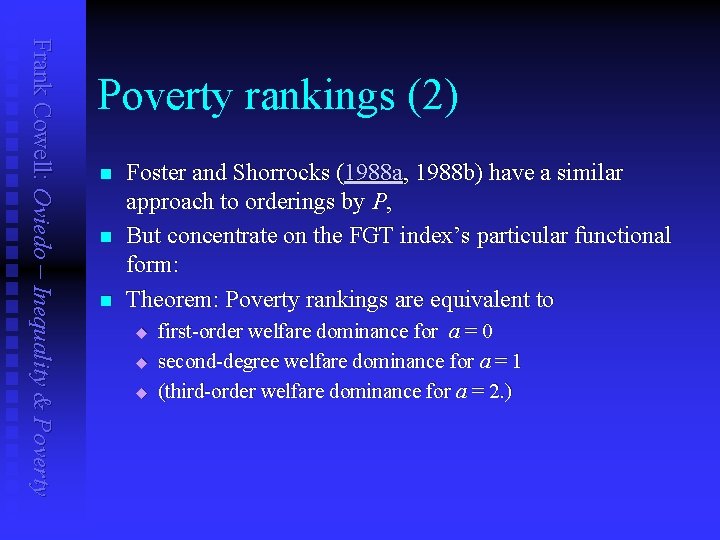 Frank Cowell: Oviedo – Inequality & Poverty rankings (2) n n n Foster and