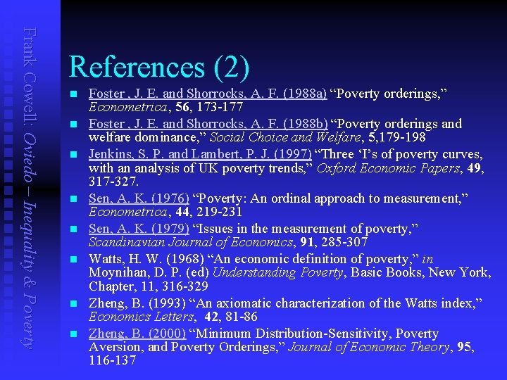 Frank Cowell: Oviedo – Inequality & Poverty References (2) n n n n Foster