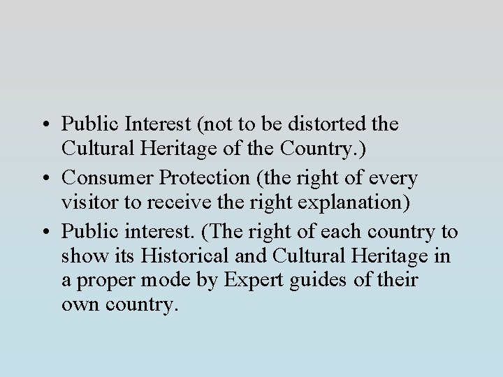  • Public Interest (not to be distorted the Cultural Heritage of the Country.