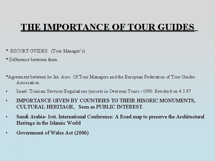 THE IMPORTANCE OF TOUR GUIDES * ESCORT GUIDES. (Tour Manager’s) * Difference between them.