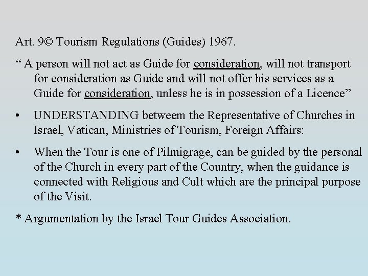 Art. 9© Tourism Regulations (Guides) 1967. “ A person will not act as Guide