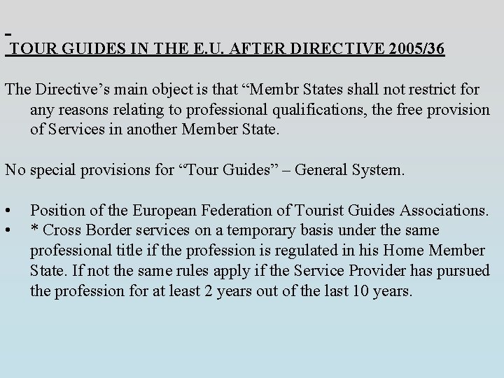  TOUR GUIDES IN THE E. U. AFTER DIRECTIVE 2005/36 The Directive’s main object