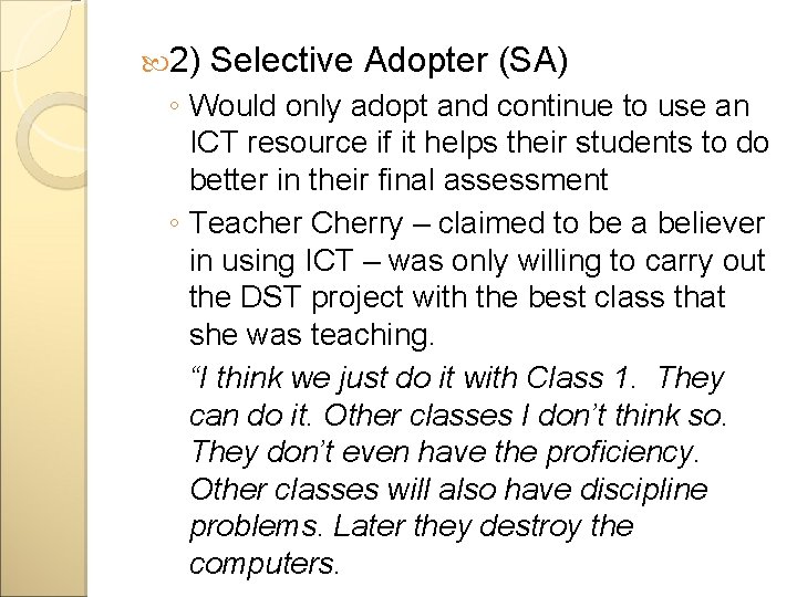  2) Selective Adopter (SA) ◦ Would only adopt and continue to use an