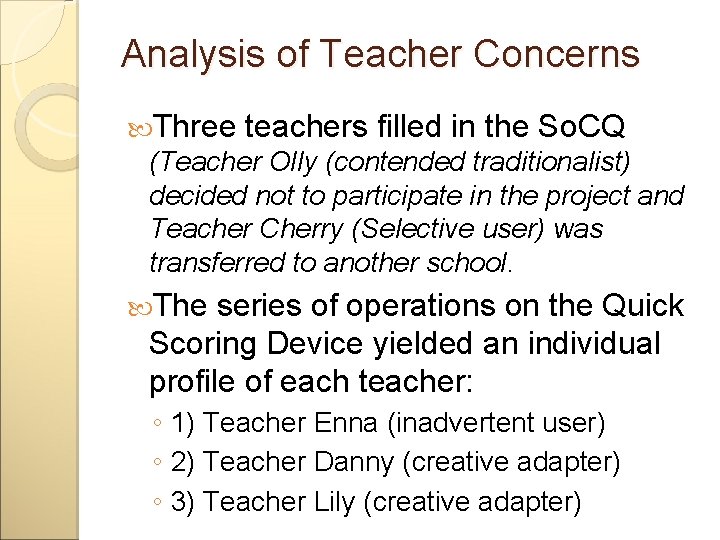 Analysis of Teacher Concerns Three teachers filled in the So. CQ (Teacher Olly (contended