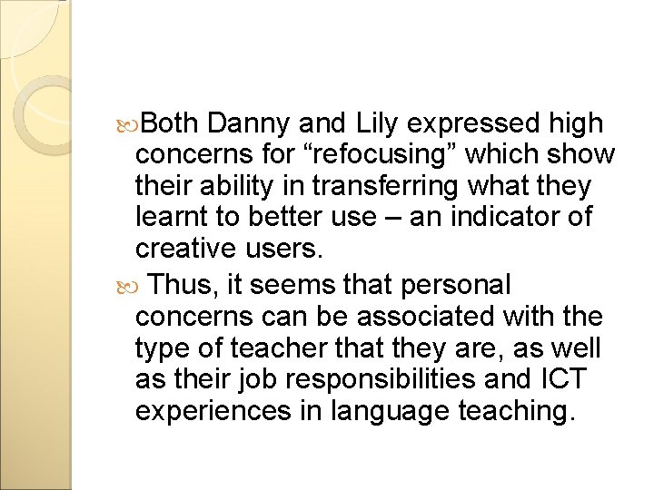  Both Danny and Lily expressed high concerns for “refocusing” which show their ability