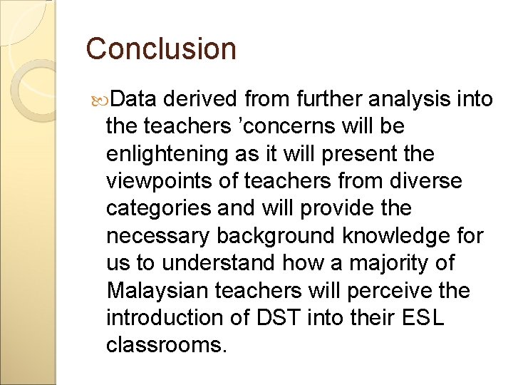 Conclusion Data derived from further analysis into the teachers ’concerns will be enlightening as