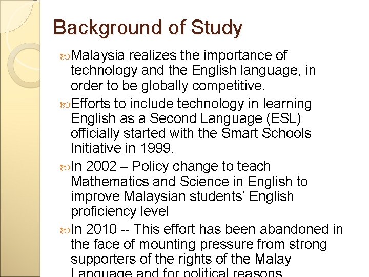 Background of Study Malaysia realizes the importance of technology and the English language, in