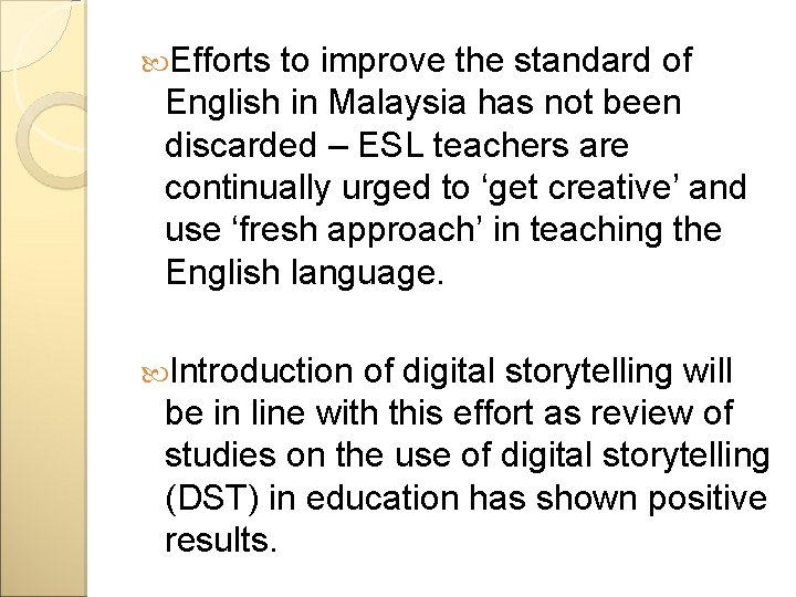  Efforts to improve the standard of English in Malaysia has not been discarded