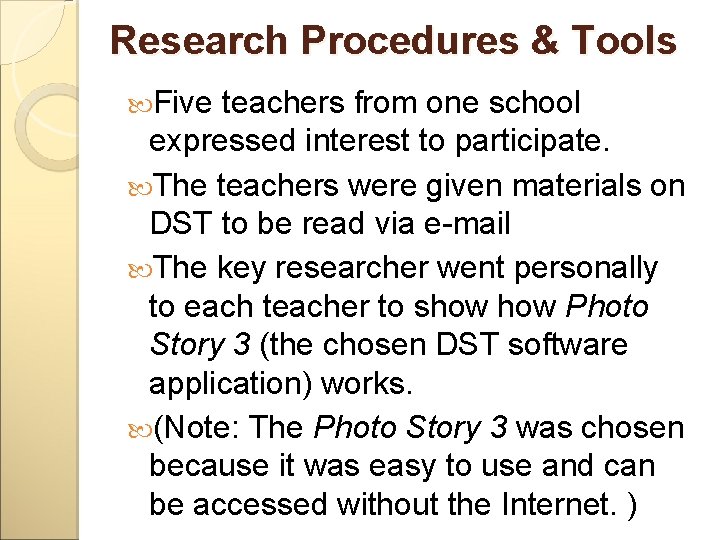 Research Procedures & Tools Five teachers from one school expressed interest to participate. The