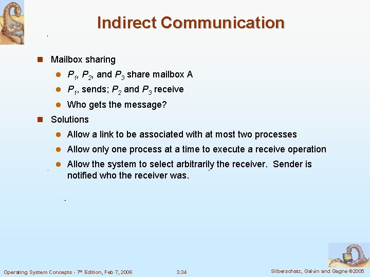 Indirect Communication n Mailbox sharing l P 1, P 2, and P 3 share