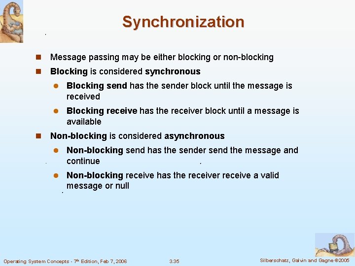 Synchronization n Message passing may be either blocking or non-blocking n Blocking is considered