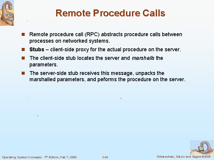 Remote Procedure Calls n Remote procedure call (RPC) abstracts procedure calls between processes on