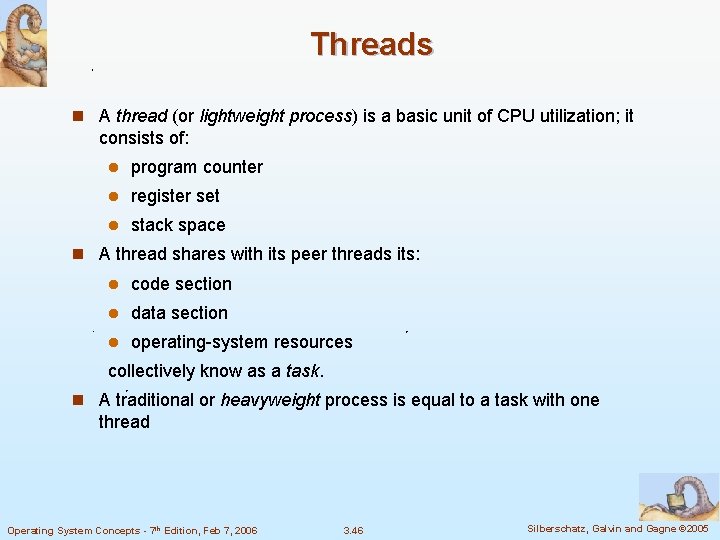 Threads n A thread (or lightweight process) is a basic unit of CPU utilization;