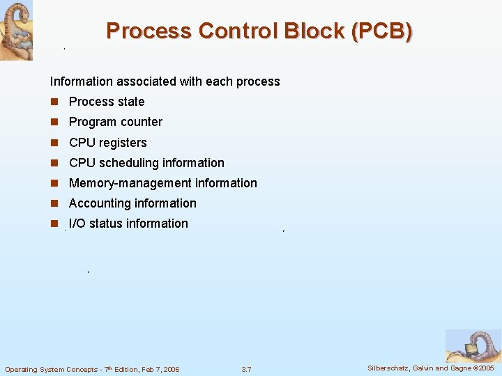 Process Control Block (PCB) Information associated with each process n Process state n Program