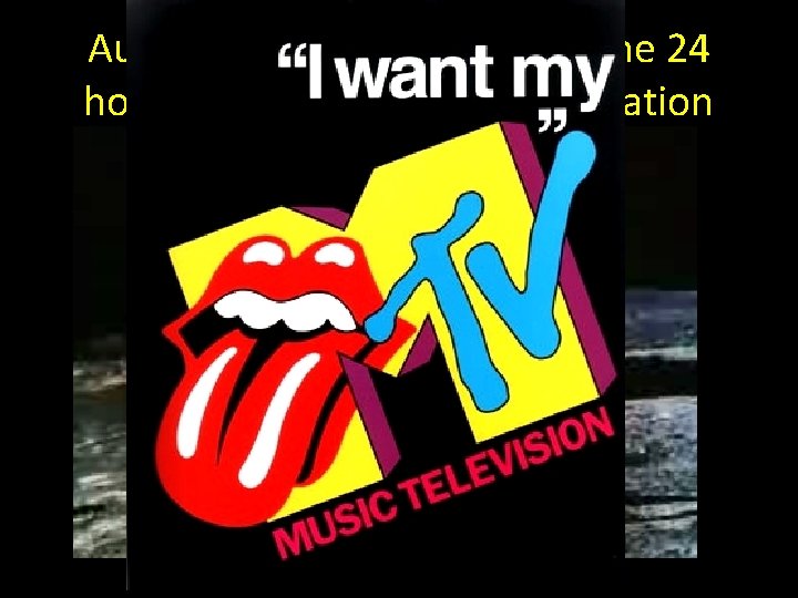 August 1: The birth of MTV, the 24 hour-a-day music television station 