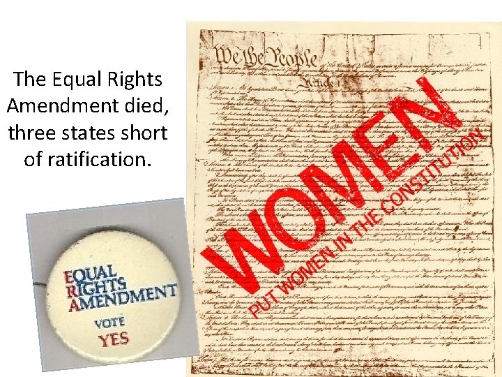 The Equal Rights Amendment died, three states short of ratification. 