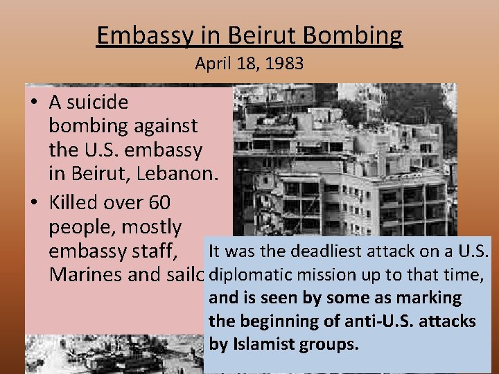 Embassy in Beirut Bombing April 18, 1983 • A suicide bombing against the U.