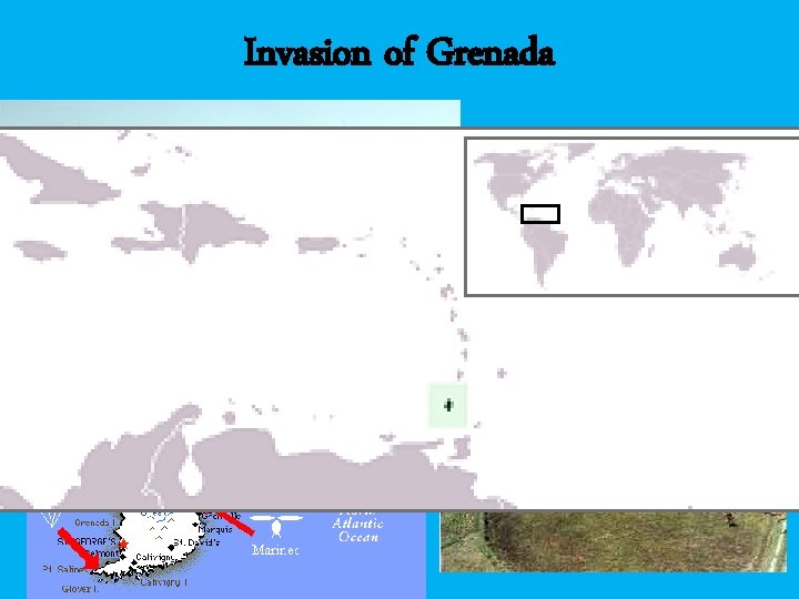 Invasion of Grenada • US invaded Grenada after coup on the islands. 