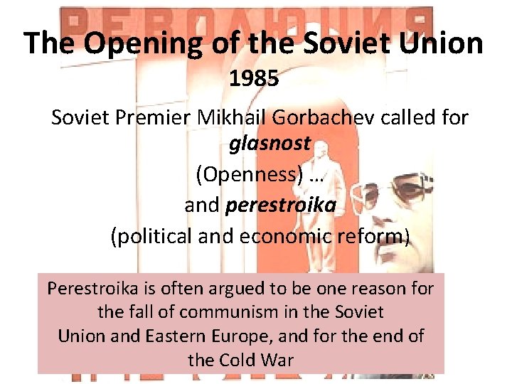 The Opening of the Soviet Union 1985 Soviet Premier Mikhail Gorbachev called for glasnost