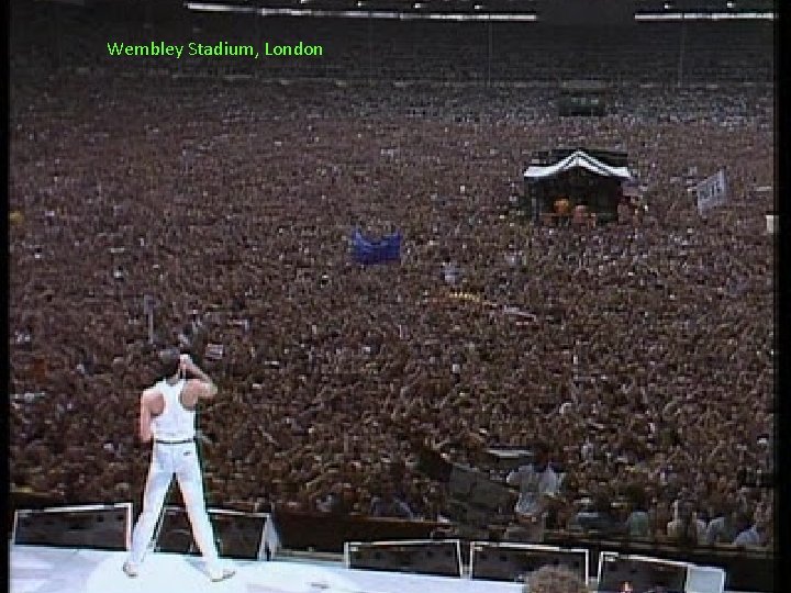 Wembley Stadium, London A multi-venue rock music concert held on July 13, 1985 to