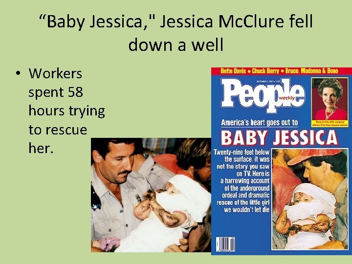 “Baby Jessica, " Jessica Mc. Clure fell down a well • Workers spent 58