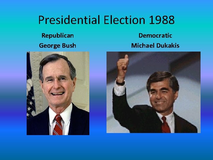 Presidential Election 1988 Republican George Bush Democratic Michael Dukakis 