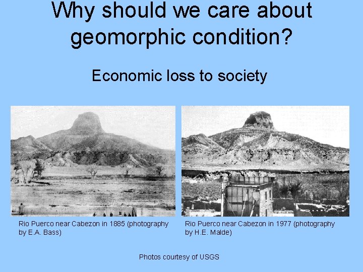 Why should we care about geomorphic condition? Economic loss to society Rio Puerco near