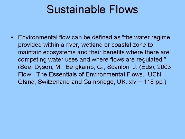 Sustainable Flows • Environmental flow can be defined as “the water regime provided within