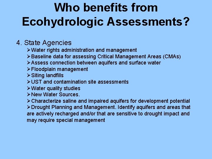 Who benefits from Ecohydrologic Assessments? 4. State Agencies ØWater rights administration and management ØBaseline