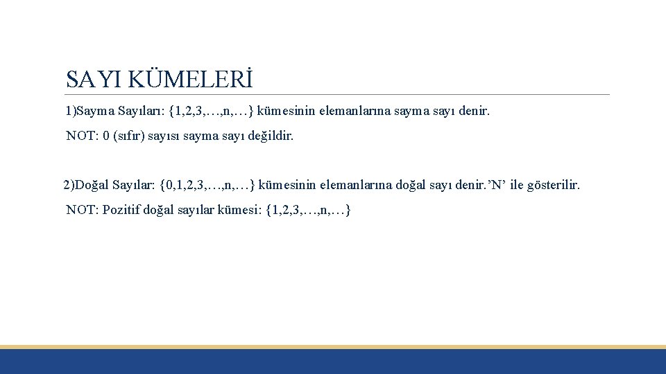 SAYI KÜMELERİ 1)Sayma Sayıları: {1, 2, 3, …, n, …} kümesinin elemanlarına sayma sayı