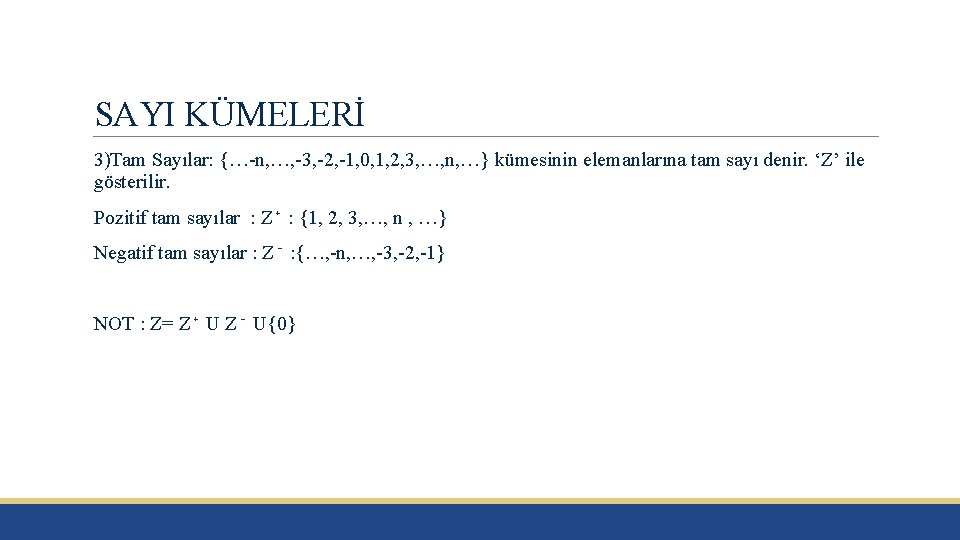 SAYI KÜMELERİ 3)Tam Sayılar: {…-n, …, -3, -2, -1, 0, 1, 2, 3, …,