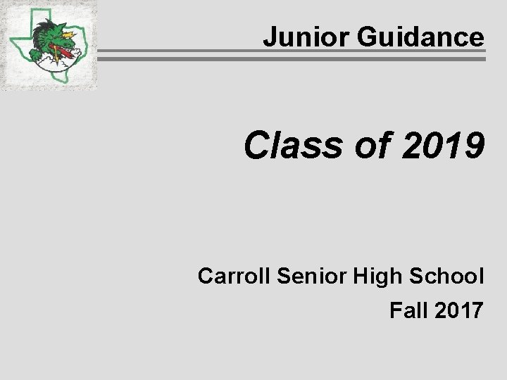 Junior Guidance Class of 2019 Carroll Senior High School Fall 2017 Junior Guidance Class of 2019 Carroll Senior High School Fall 2017