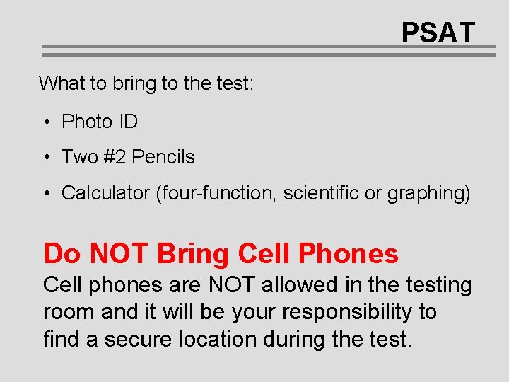 PSAT What to bring to the test: • Photo ID • Two #2 Pencils PSAT What to bring to the test: • Photo ID • Two #2 Pencils