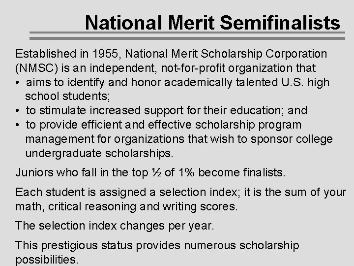 National Merit Semifinalists Established in 1955, National Merit Scholarship Corporation (NMSC) is an independent, National Merit Semifinalists Established in 1955, National Merit Scholarship Corporation (NMSC) is an independent,