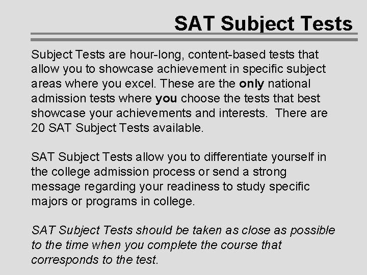 SAT Subject Tests are hour-long, content-based tests that allow you to showcase achievement in SAT Subject Tests are hour-long, content-based tests that allow you to showcase achievement in