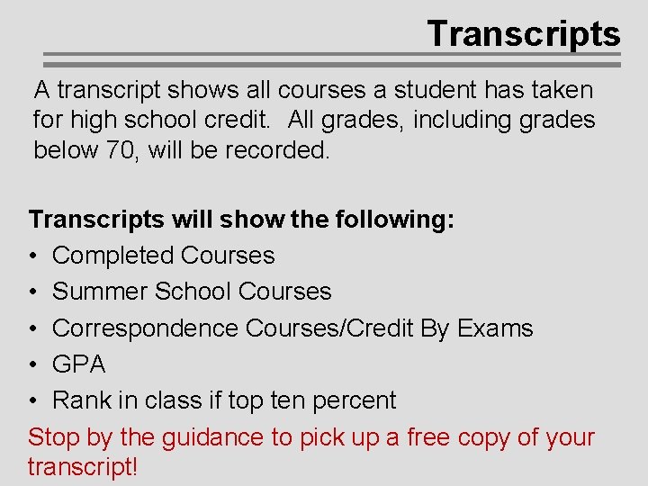 Transcripts A transcript shows all courses a student has taken for high school credit. Transcripts A transcript shows all courses a student has taken for high school credit.