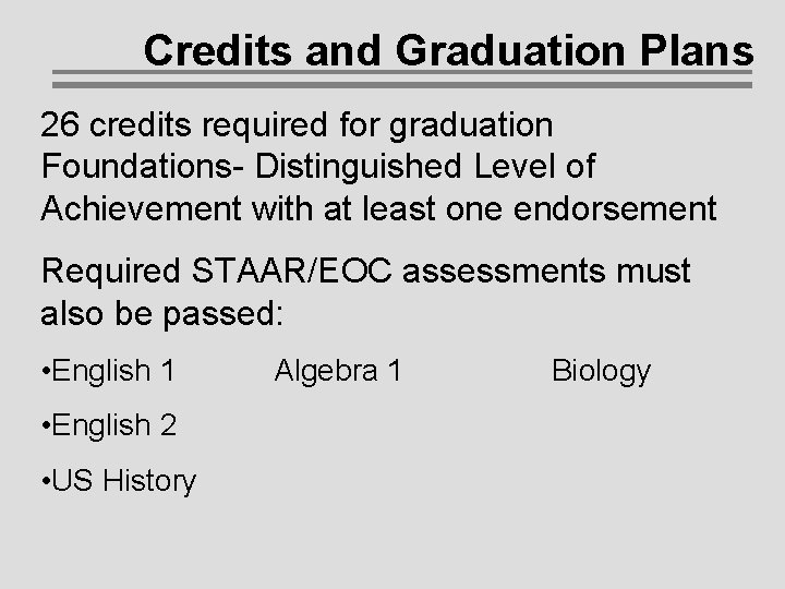 Credits and Graduation Plans 26 credits required for graduation Foundations- Distinguished Level of Achievement Credits and Graduation Plans 26 credits required for graduation Foundations- Distinguished Level of Achievement