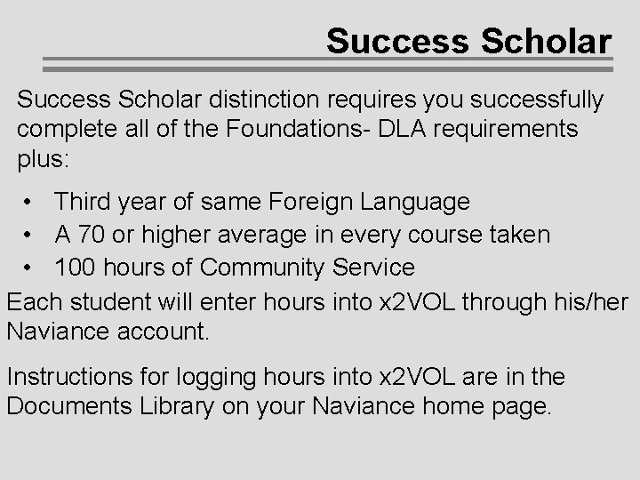 Success Scholar distinction requires you successfully complete all of the Foundations- DLA requirements plus: Success Scholar distinction requires you successfully complete all of the Foundations- DLA requirements plus:
