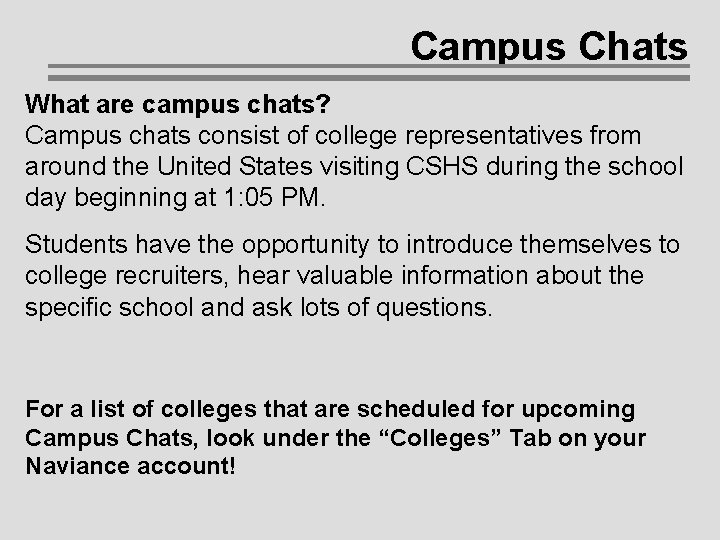 Campus Chats What are campus chats? Campus chats consist of college representatives from around Campus Chats What are campus chats? Campus chats consist of college representatives from around