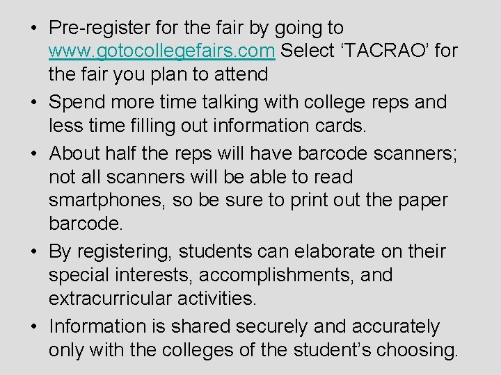 • Pre-register for the fair by going to www. gotocollegefairs. com Select ‘TACRAO’ • Pre-register for the fair by going to www. gotocollegefairs. com Select ‘TACRAO’