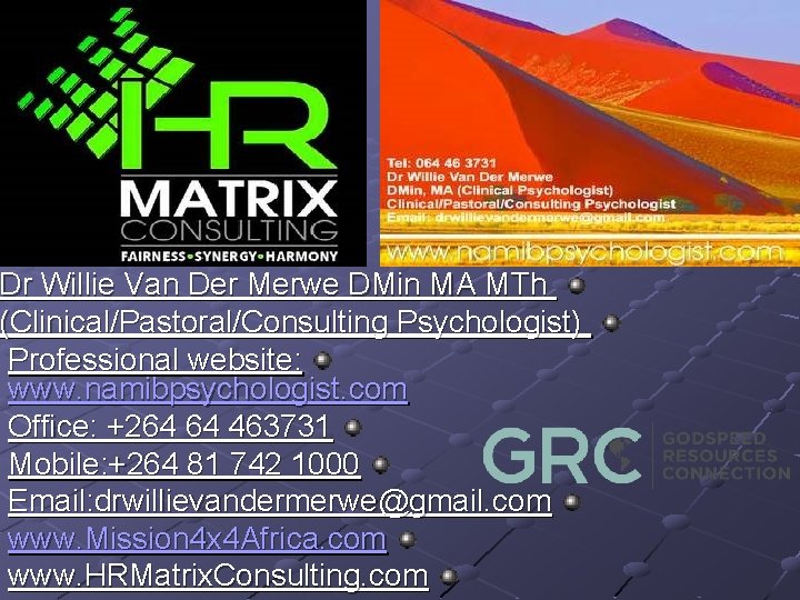 Dr Willie Van Der Merwe DMin MA MTh (Clinical/Pastoral/Consulting Psychologist) Professional website: www. namibpsychologist. Dr Willie Van Der Merwe DMin MA MTh (Clinical/Pastoral/Consulting Psychologist) Professional website: www. namibpsychologist.