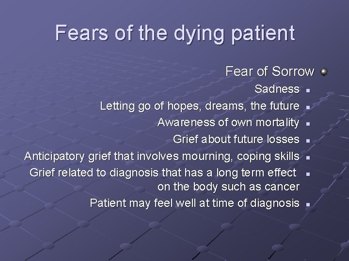 Fears of the dying patient Fear of Sorrow Sadness Letting go of hopes, dreams, Fears of the dying patient Fear of Sorrow Sadness Letting go of hopes, dreams,