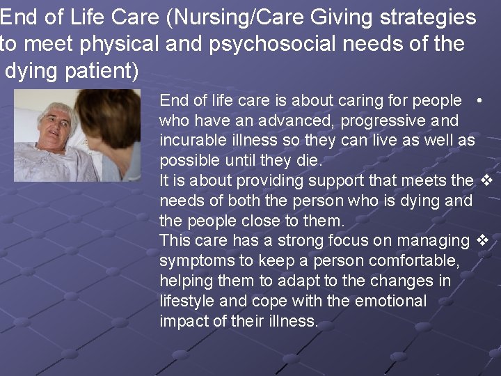 End of Life Care (Nursing/Care Giving strategies to meet physical and psychosocial needs of End of Life Care (Nursing/Care Giving strategies to meet physical and psychosocial needs of
