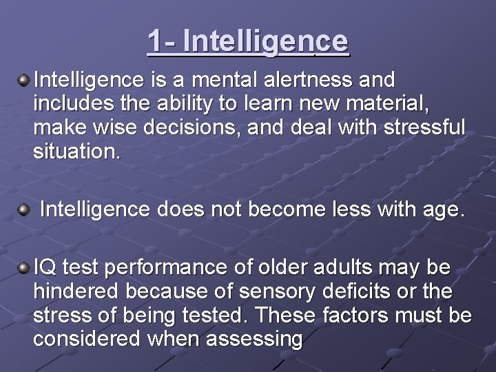 1 - Intelligence is a mental alertness and includes the ability to learn new 1 - Intelligence is a mental alertness and includes the ability to learn new