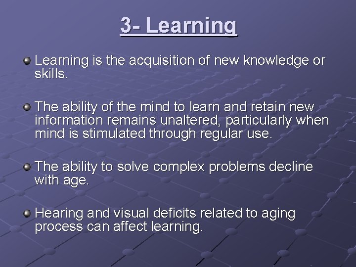 3 - Learning is the acquisition of new knowledge or skills. The ability of 3 - Learning is the acquisition of new knowledge or skills. The ability of